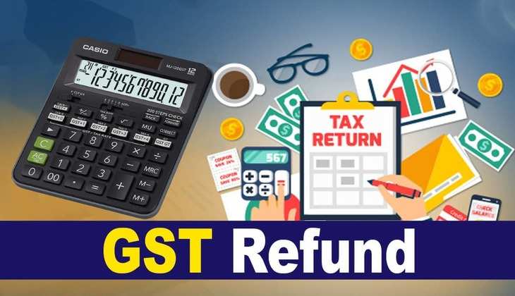 GST Refund Rules: गैर-पंजीकृत लोगों के लिए सरकार का बड़ा फैसला, अब इन मामलों में भी मिलेगा जीएसटी रिफंड
