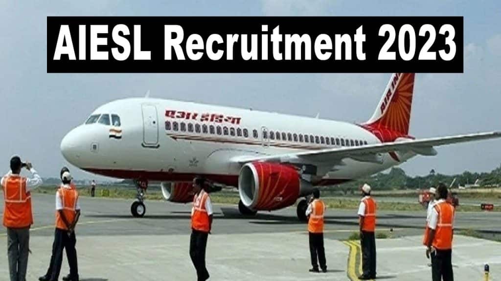 AIESL Recruitment 2023: मौका ही मौका! एयर  इंडिया ने निकाली सैंकड़ों पदों पर भर्ती, जानें कैसे करें अप्लाई?